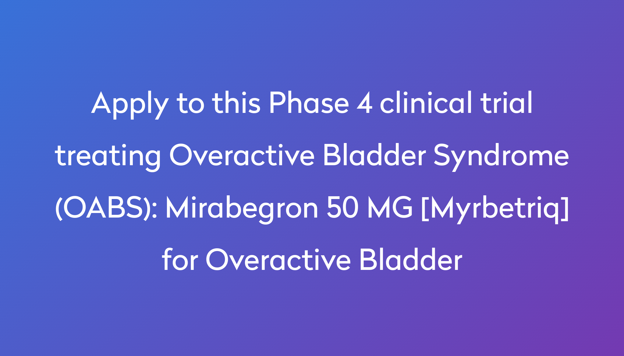 mirabegron-50-mg-myrbetriq-for-overactive-bladder-clinical-trial-2023